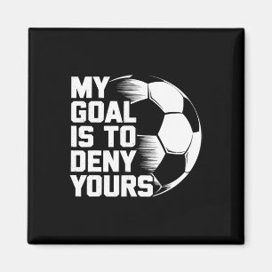 Mein Ziel ist es, Ihres Fußball zu verweigern _1 Magnet