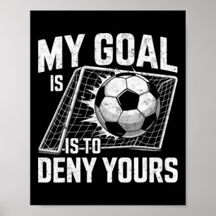 Mein Ziel ist es, Ihres Fußballtorwart Torhüter zu Poster