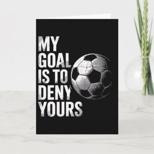 Mein Ziel ist es, Ihres lustiger Fußballtorwart zu Karte