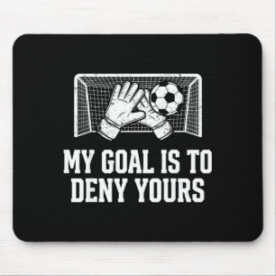 Mein Ziel ist es, Ihres lustiger Torwart zu verwei Mousepad