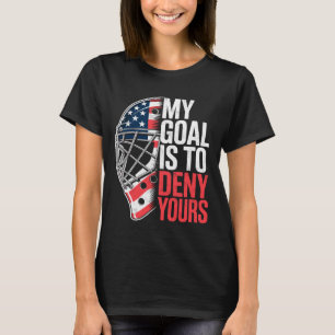 Mein Ziel ist es, Ihres Lustiges Eishockey-Torwart T-Shirt