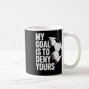 Mein Ziel ist es, Ihres Torwart Torhüter Fußball z Kaffeetasse