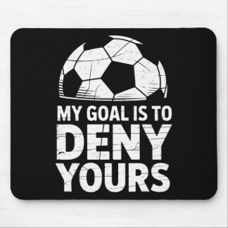 Mein Ziel ist es, Ihres zu verneinen Fußball-Torwa Mousepad