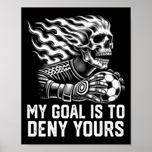 Mein Ziel ist es, Ihres zu verneinen Fußball-Torwa Poster