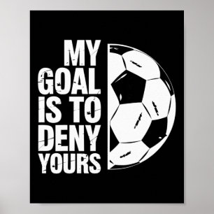 Mein Ziel ist es, Ihres zu verneinen Fußballspiele Poster
