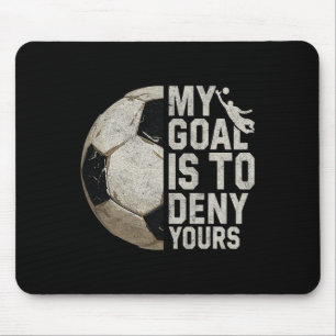 Mein Ziel ist es, Ihres zu verweigern Fußball-Torw Mousepad