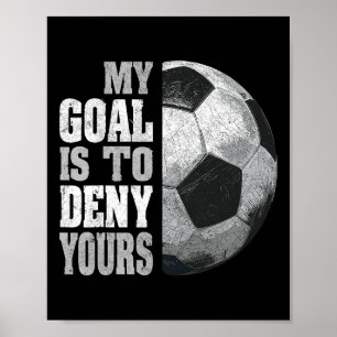 Mein Ziel ist es, Ihres zu verweigern Fußball-Torw Poster