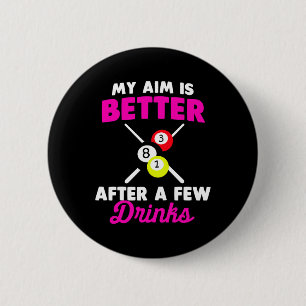 Mein Ziel ist nach ein paar Billard-Drinks besser Button