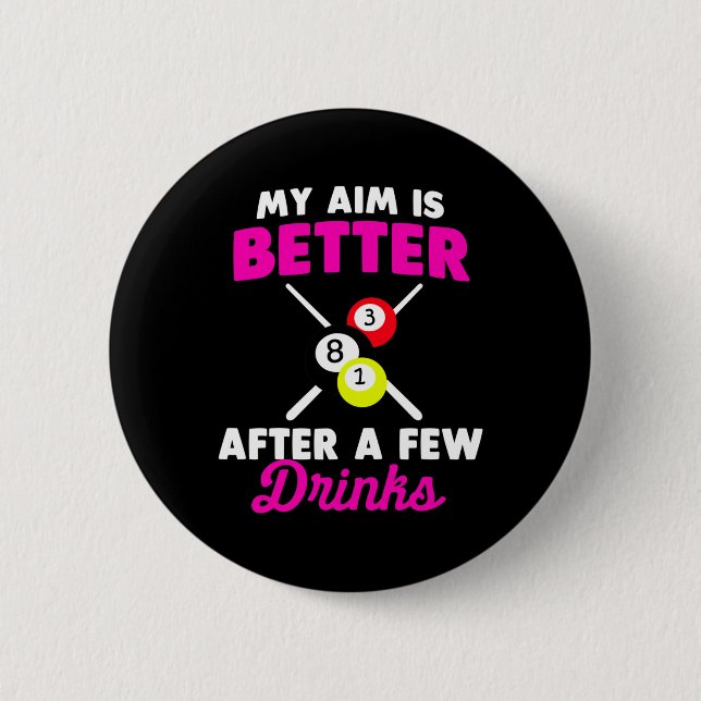 Mein Ziel ist nach ein paar Billard-Drinks besser Button (Vorderseite)