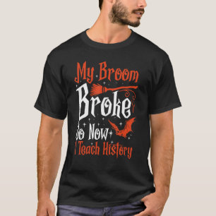 Mein Zimmer brach also, jetzt lehre ich Geschichts T-Shirt