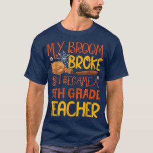 Mein Zimmer brach, also wurde ich ein Lehrer der 5 T-Shirt