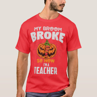 Mein Zimmer brach so, jetzt bin ich ein Teacher Ha T-Shirt