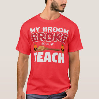 Mein Zimmer brach so, jetzt bin ich ein Teacher Ha T-Shirt