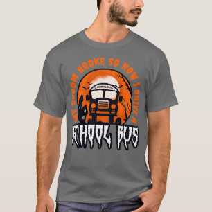 Mein Zimmer brach, sodass ich jetzt einen Schulbus T-Shirt