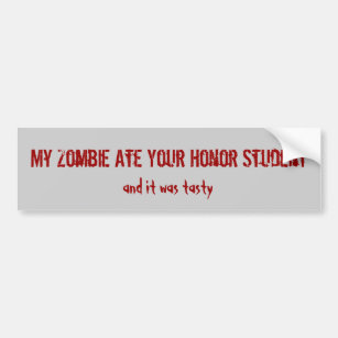 Mein Zombie aß Ihren Ehrenstudenten, und es war- Autoaufkleber