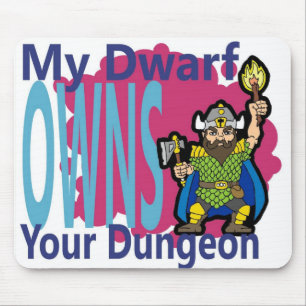 Mein Zwerg besitzt Ihren Kerker Mousepad