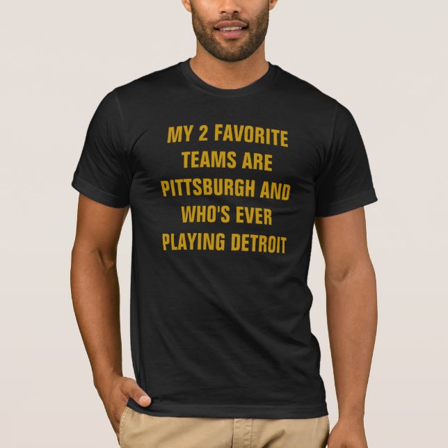 MEINE 2 LIEBLINGSTEAMS SIND PITTSBURGH UND WER... T-Shirt (Vorderseite)