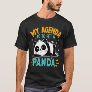 Meine Agenda ist es, einen Panda zu streicheln P T-Shirt