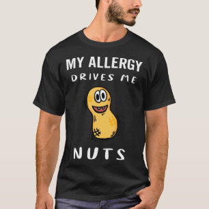 Meine Allergie treibt mich zur Erdnussallergie T-Shirt