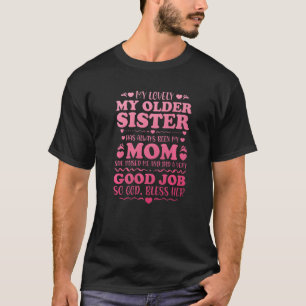 Meine ältere Schwester ist immer meine Mutter gewe T-Shirt