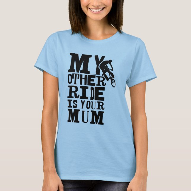 Meine andere Fahrt ist Ihre Mama T-Shirt (Vorderseite)