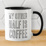 Meine andere Hälfte lustig Moderne einfache Schwar Tasse<br><div class="desc">Design besteht aus moderner Typografie mit serifenigem Schriftart. Zitat: Meine andere Hälfte ist Kaffee</div>