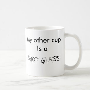 Meine andere Schale ist SCHNAPSGLAS Tasse