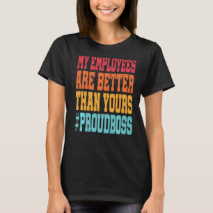 Meine Angestellten sind besser als deine Boss Retr T-Shirt