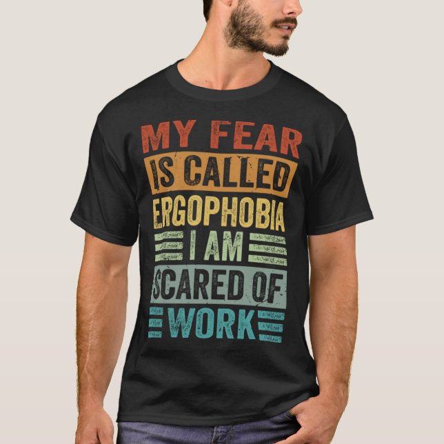 Meine Angst nennt sich Ergophobie Ich habe Angst v T-Shirt (Vorderseite)