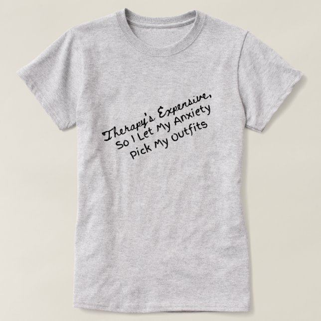 Meine Angst pflückt meine Outfits T-Shirt (Design vorne)