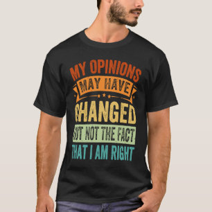 Meine Ansichten mögen sich geändert haben, aber ni T-Shirt