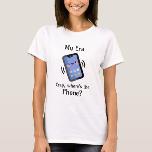 Meine Ära   Mist, wo ist das Telefon? T-Shirt