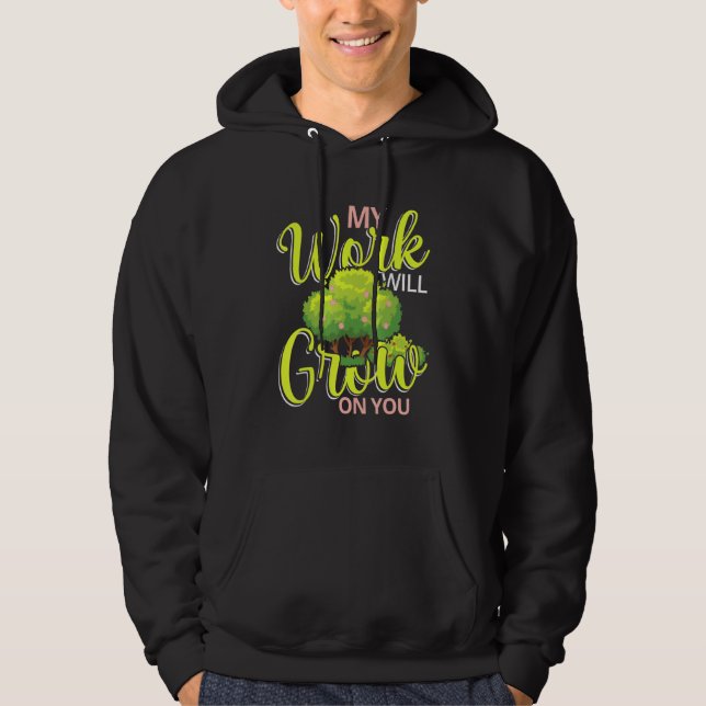 Meine Arbeit wird auf dir wachsen Hoodie (Vorderseite)