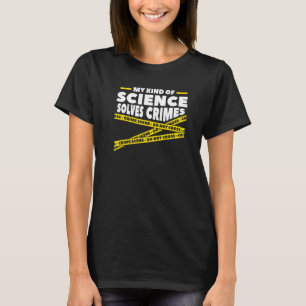 Meine Art von Wissenschaft löst Verbrechen Forensi T-Shirt