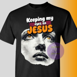 Meine Augen auf JESUS gerichtet - Christlich T-Shirt