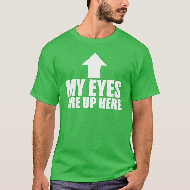 Meine Augen sind oben hier T-Shirt (Vorderseite)