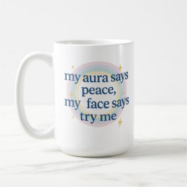 Meine Aura sagt Frieden, mein Gesicht sagt Versuch Kaffeetasse