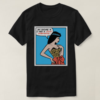 Meine Ausrede ist, dass ich eine schlechte Erziehu T-Shirt