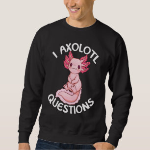 Meine Axolotl Fragen Amphibie Tier Sweatshirt