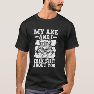 Meine Axt und ich sprechen über dich - Lustige nor T-Shirt