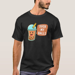 Meine Bälle Rude Boba Bubble Tea Boba Tea Tea sind T-Shirt