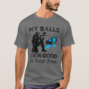 Meine Bälle sehen gut aus, auf deinem Gesicht, Fun T-Shirt