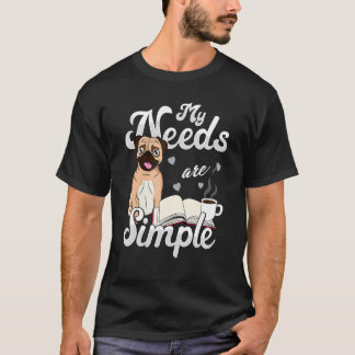 Meine Bedürfnisse sind einfach der Mops, der den B T-Shirt
