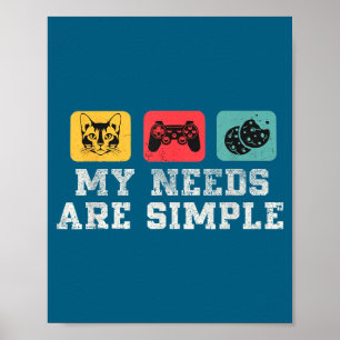 Meine Bedürfnisse sind einfache Gamer Spaß, lustig Poster