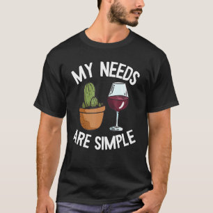 Meine Bedürfnisse Sind Einfacher Kaktus Wein Gärtn T-Shirt