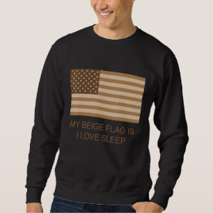 Meine beige Flagge ist, dass ich Liebe schlafe Sweatshirt