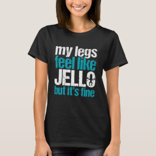 Meine Beine fühlen sich wie Wackelpudding an, aber T-Shirt
