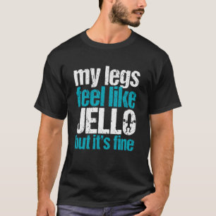 Meine Beine fühlen sich wie Wackelpudding an, aber T-Shirt
