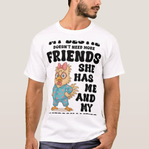 Meine beste Freundin braucht keine weiteren Freund T-Shirt