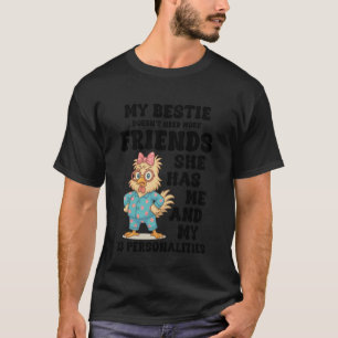 Meine beste Freundin braucht keine weiteren Freund T-Shirt